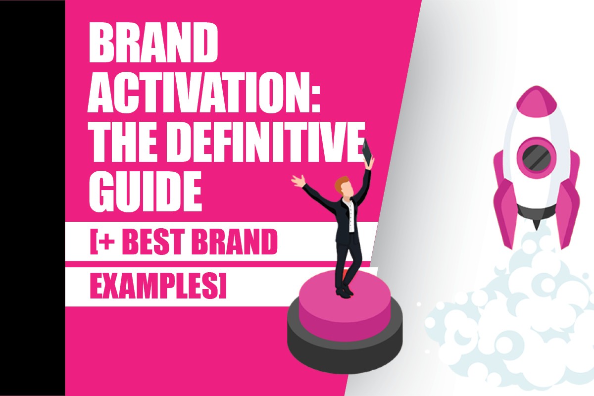 Brand Activation The Definitive Guide (+ Best Brand Examples)